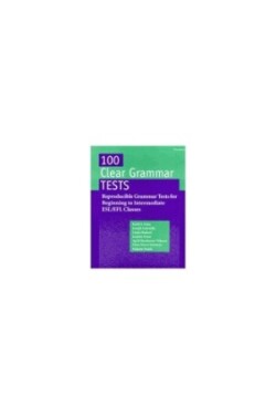 100 Clear Grammar Tests Reproducible Grammar Tests for Beginning to Intermediate ESL/EFL Classes