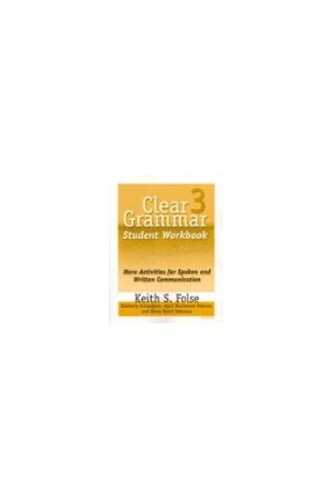 Clear Grammar 3 Student Workbook More Activities for Spoken and Written Communication