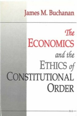 Economics and the Ethics of Constitutional Order