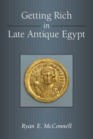 Getting Rich in Late Antique Egypt