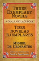 Three Exemplary Novels/Tres Novelas Ejemplares A Dual-Language Book