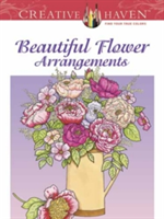 Creative Haven Beautiful Flower Arrangements Coloring Book