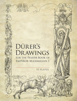 Durer'S Drawings for the Prayer-Book of Emperor Maximilian I