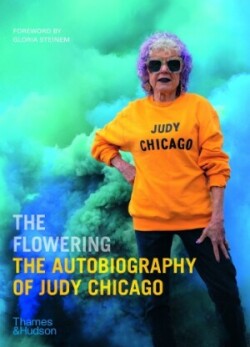 Flowering: The Autobiography of Judy Chicago