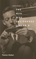 Man Who Deciphered Linear B The Story of Michael Ventris