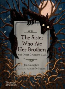 Sister Who Ate Her Brothers: And Other Gruesome Tales