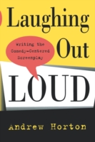 Laughing Out Loud Writing the Comedy-Centered Screenplay
