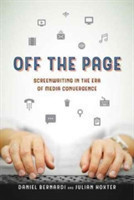 Off the Page Screenwriting in the Era of Media Convergence