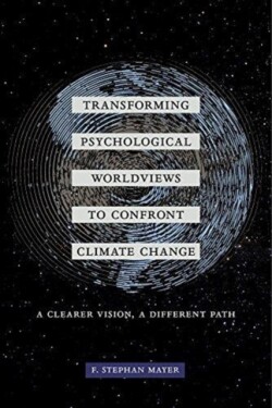 Transforming Psychological Worldviews to Confront Climate Change