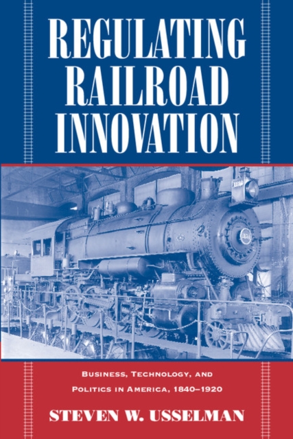 Regulating Railroad Innovation