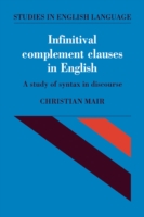 Infinitival Complement Clauses in English A Study of Syntax in Discourse