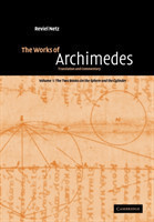 Works of Archimedes: Volume 1, The Two Books On the Sphere and the Cylinder