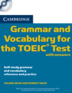 Cambridge Grammar and Vocabulary for the TOEIC Test with Answers and Audio CDs (2) Self-study Grammar and Vocabulary Reference and Practice