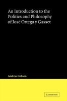 Introduction to the Politics and Philosophy of José Ortega y Gasset