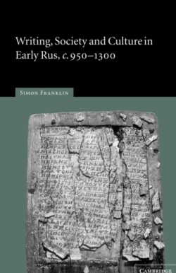 Writing, Society and Culture in Early Rus, c.950–1300