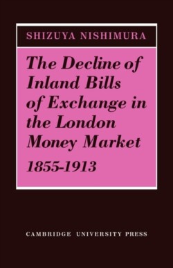 Decline of Inland Bills of Exchange in the London Money Market 1855–1913