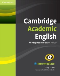 Cambridge Academic English B1+ Intermediate Student's Book An Integrated Skills Course for EAP