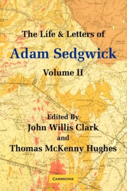 Life and Letters of Adam Sedgwick: Volume 2