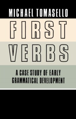 First Verbs A Case Study of Early Grammatical Development