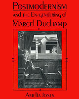 Postmodernism and the En-Gendering of Marcel Duchamp