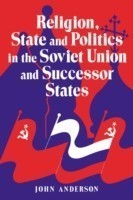 Religion, State and Politics in the Soviet Union and Successor States