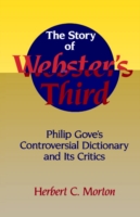 Story of Webster's Third Philip Gove's Controversial Dictionary and its Critics