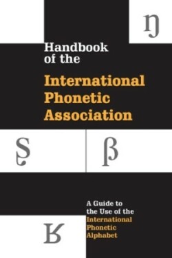 Handbook of the International Phonetic Association A Guide to the Use of the International Phonetic Alphabet