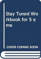 Stay Tuned Workbook for 5 eme