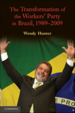 Transformation of the Workers' Party in Brazil, 1989–2009