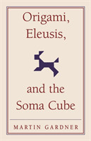 Origami, Eleusis, and the Soma Cube