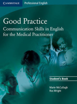 Good Practice Student's Book Communication Skills in English for the Medical Practitioner