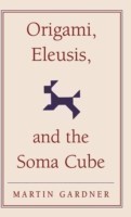 Origami, Eleusis, and the Soma Cube