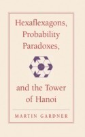 Hexaflexagons, Probability Paradoxes, and the Tower of Hanoi