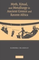 Myth, Ritual and Metallurgy in Ancient Greece and Recent Africa