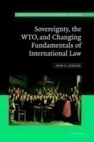 Sovereignty, the WTO, and Changing Fundamentals of International Law