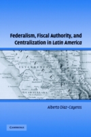 Federalism, Fiscal Authority, and Centralization in Latin America