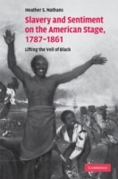 Slavery and Sentiment on the American Stage, 1787–1861