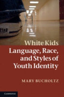 White Kids Language, Race, and Styles of Youth Identity