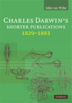 Charles Darwin's Shorter Publications, 1829–1883