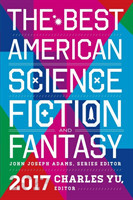 The Best American Science Fiction and Fantasy 2017