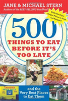 500 Things to Eat Before It's Too Late