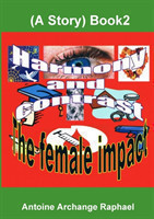 Harmony and Contrast, the Female Impact (A Story), Book2