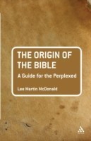 Origin of the Bible: A Guide For the Perplexed