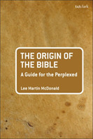 Origin of the Bible: A Guide For the Perplexed