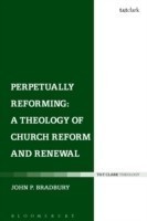 Perpetually Reforming: A Theology of Church Reform and Renewal