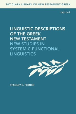 Linguistic Descriptions of the Greek New Testament New Studies in Systemic Functional Linguistics