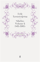 Sibelius Volume I: 1865-1905