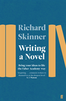 Writing a Novel Bring Your Ideas To Life The Faber Academy Way