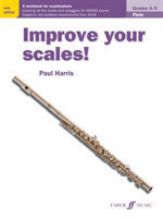 Improve your scales! Flute Grades 4-5