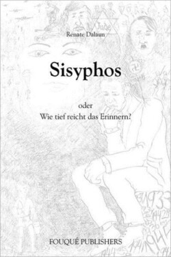 Sisyphos Oder Wie Tief Reicht Das Erinnern?